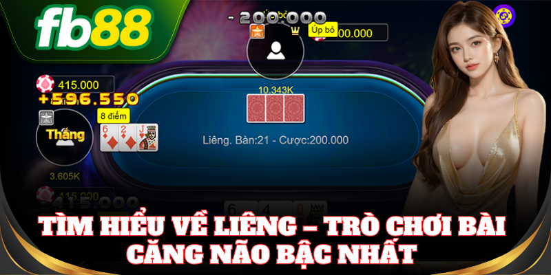 Tìm hiểu về Liêng – Trò chơi bài căng não bậc nhất