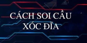 cách soi cầu xóc đĩa