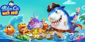 game bắn cá nổ hủ 2025