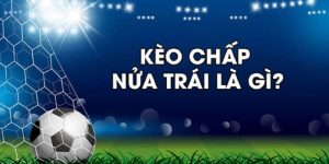 Kèo chấp nửa trái là gì