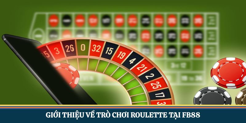Giới thiệu về trò chơi roulette tại FB88