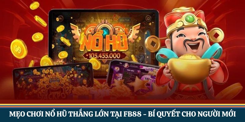 Mẹo chơi nổ hũ thắng lớn tại FB88