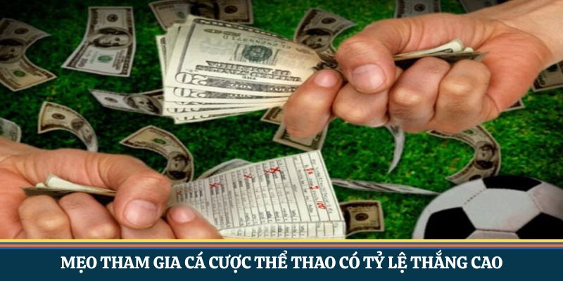 Mẹo tham gia cá cược thể thao có tỷ lệ thắng cao