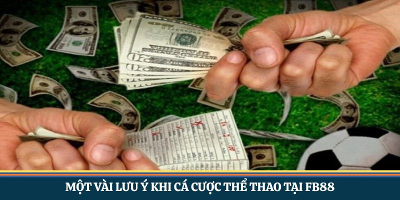 Một vài lưu ý khi cá cược thể thao tại FB88