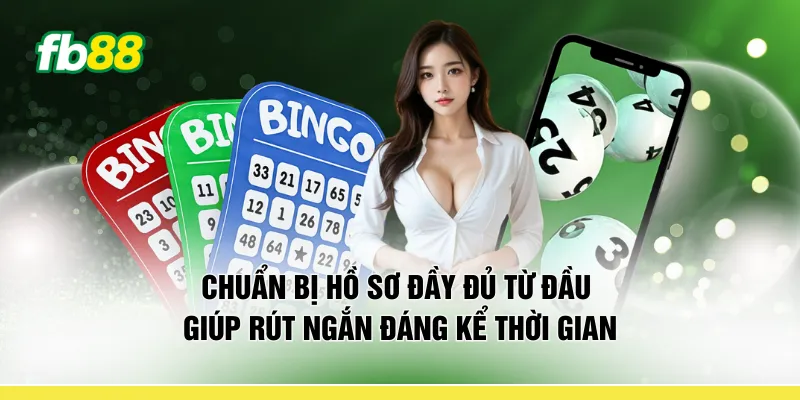 Chuẩn bị hồ sơ đầy đủ từ đầu giúp rút ngắn đáng kể thời gian