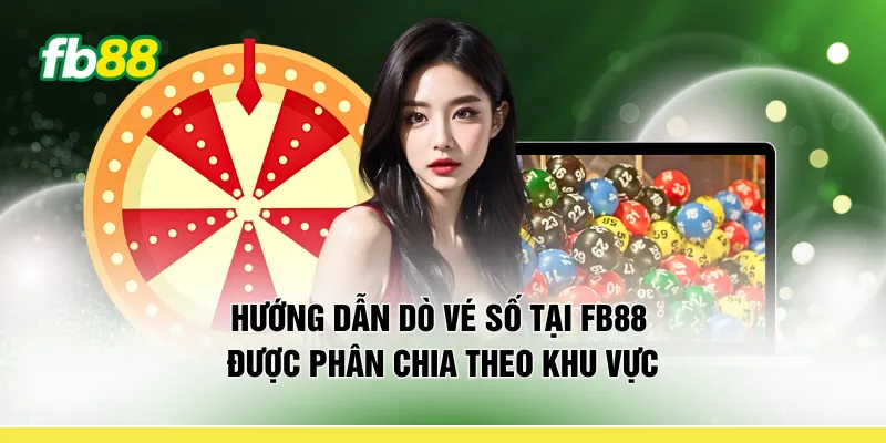 Hướng dẫn dò vé số tại FB88 được phân chia theo khu vực