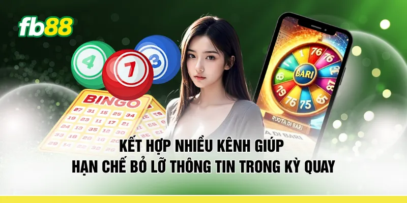 Kết hợp nhiều kênh giúp hạn chế bỏ lỡ thông tin trong kỳ quay