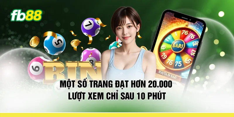 Một số trang đạt hơn 20.000 lượt xem chỉ sau 10 phút