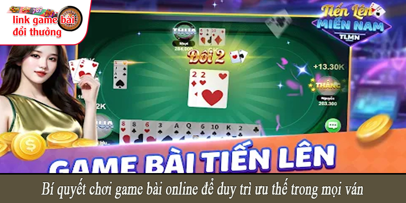 Bí quyết chơi game bài online để duy trì ưu thế trong mọi ván