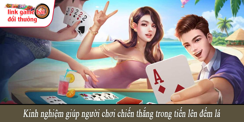 Kinh nghiệm giúp người chơi chiến thắng trong tiến lên đếm lá