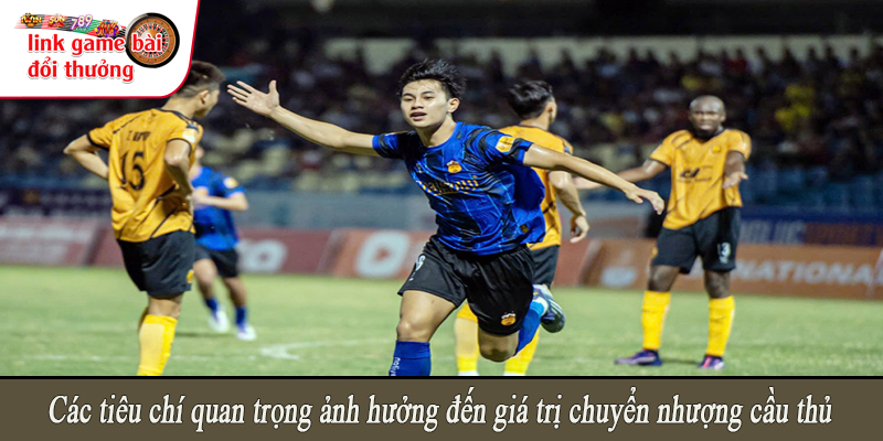 Các tiêu chí quan trọng ảnh hưởng đến giá trị chuyển nhượng cầu thủ