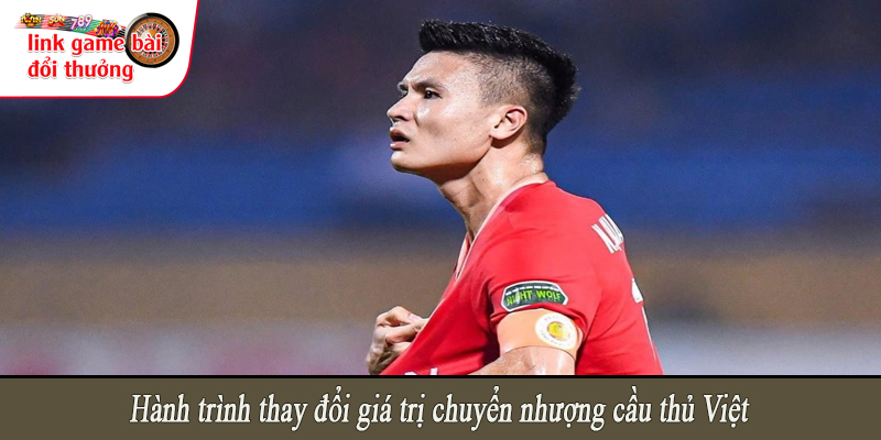 Hành trình thay đổi giá trị chuyển nhượng cầu thủ Việt