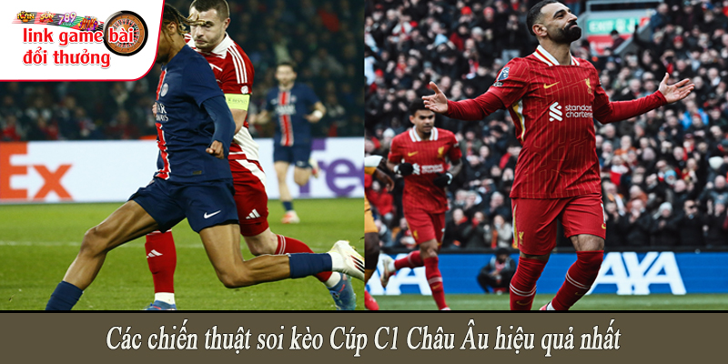 Các chiến thuật soi kèo Cúp C1 Châu Âu hiệu quả nhất