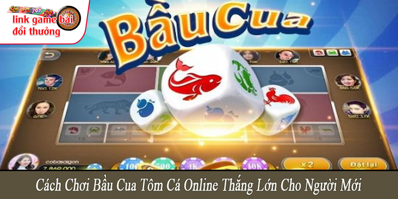 cách chơi bầu cua tôm cá online