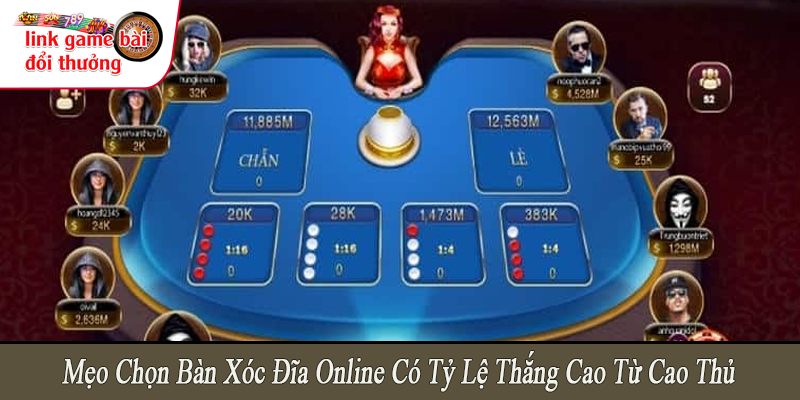 mẹo chọn bàn xóc đĩa online có tỷ lệ thắng cao