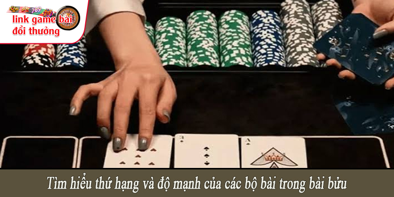Tìm hiểu thứ hạng và độ mạnh của các bộ bài trong bài bửu