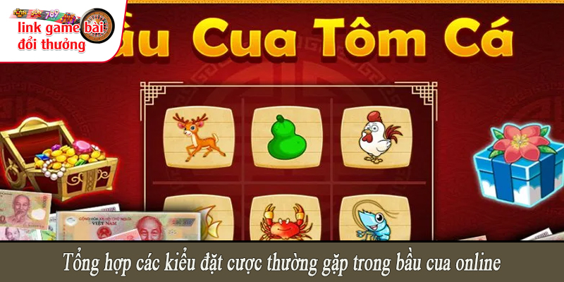 Tổng hợp các kiểu đặt cược thường gặp trong bầu cua online
