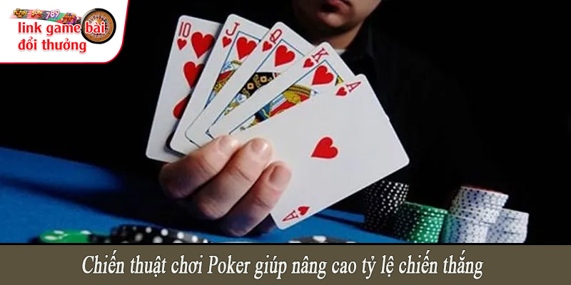 Chiến thuật chơi Poker giúp nâng cao tỷ lệ chiến thắng 