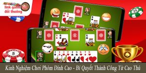 kinh nghiệm chơi phỏm đỉnh cao