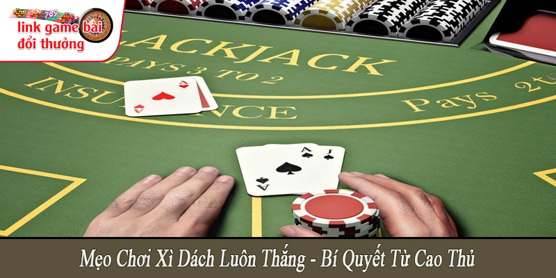 mẹo chơi xì dách luôn thắng