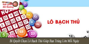bí quyết chọn lô bạch thủ
