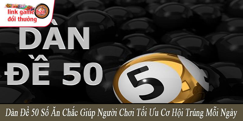 dàn đề 50 số ăn chắc
