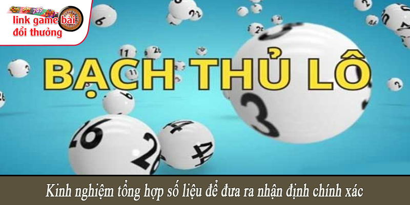 Kinh nghiệm tổng hợp số liệu để đưa ra nhận định chính xác