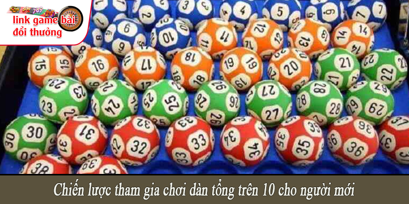 Chiến lược tham gia chơi dàn tổng trên 10 cho người mới