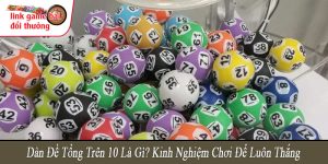 Dàn đề tổng trên 10 là gì