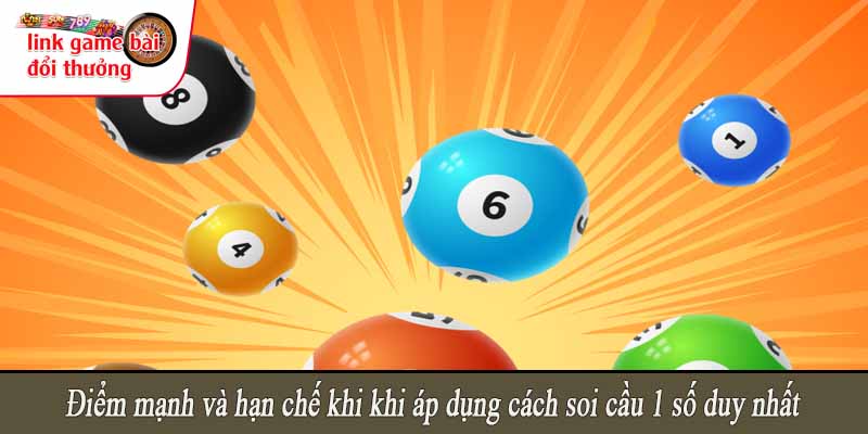 Điểm mạnh và hạn chế khi khi áp dụng cách soi cầu 1 số duy nhất