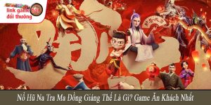 nổ hũ na tra ma đồng giáng thế là gì