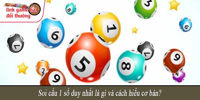 Soi cầu 1 số duy nhất là gì và cách hiểu cơ bản?